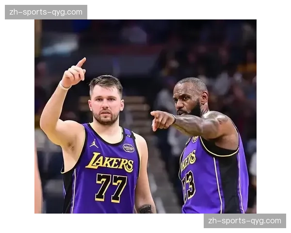 湖人真实命中率联盟前列 东契奇与詹姆斯双核驱动高效